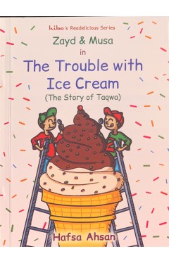 Zayd &amp; Musa: The Trouble with Ice Cream (The Story of Taqwa)
